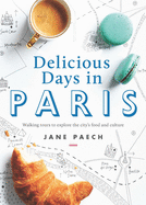 Delicious Days in Paris: Walking tours to explore the city's food and culture