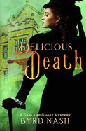 Delicious Death: A Gaslamp Ghost Mystery