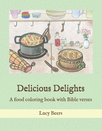 Delicious Delights: A food coloring book with Bible verses for all ages