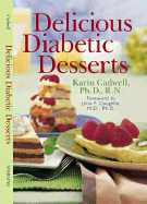Delicious Diabetic Desserts - Cadwell, Karin, PH.D., R.N., and Coughlin, John F, M.D., Ph.D. (Foreword by)