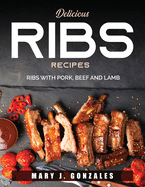 Delicious Ribs Recipes: Ribs with Pork, Beef and Lamb