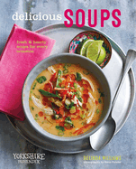 Delicious Soups: Fresh and Hearty Soups for Every Occasion