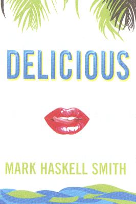 Delicious - Smith, Mark Haskell