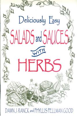 Deliciously Easy Salads with Herbs - Ranck, Dawn J, and Ranck Hower, Dawn, and Good, Phyllis Pellman