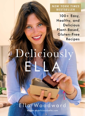 Deliciously Ella: 100+ Easy, Healthy, and Delicious Plant-Based, Gluten-Free Recipesvolume 1 - Woodward, Ella