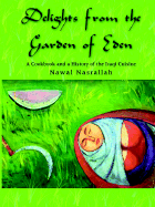 Delights from the Garden of Eden: A Cookbook and a History of the Iraqi Cuisine