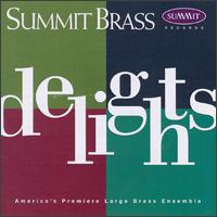 Delights - Summit Brass; Carl Topilow (conductor)