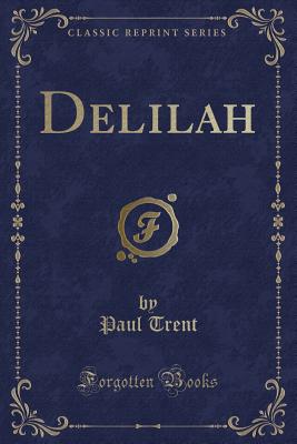 Delilah (Classic Reprint) - Trent, Paul