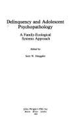Delinquency and Adolescent Psychopathology: A Family-Ecological Systems Approach