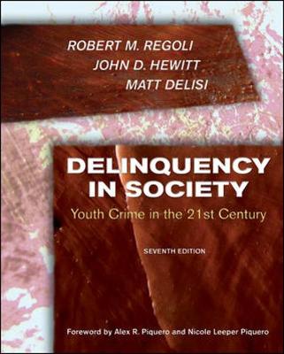 Delinquency in Society: Youth Crime in the 21st Century - Regoli, Robert M, and Hewitt, John D, and Delisi, Matt