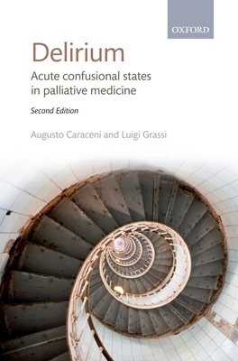 Delirium: Acute confusional states in palliative medicine - Caraceni, Augusto, and Grassi, Luigi