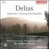 Delius: Appalachia; The Song of the High Hills - Andrew Rupp (baritone); Christopher Bowen (tenor); Olivia Robinson (soprano); BBC Symphony Chorus (choir, chorus);...