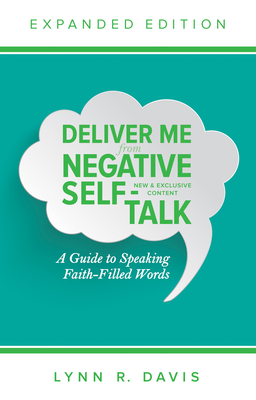Deliver Me from Negative Self-Talk: A Guide to Speaking Faith-Filled Words - Davis, Lynn