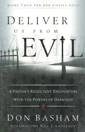Deliver Us from Evil: A Pastor's Reluctant Encounters with the Powers of Darkness