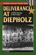 Deliverance at Diepholz: A WWII Prisoner of War's Story