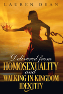 Delivered from Homosexuality and Walking in Kingdom Identity