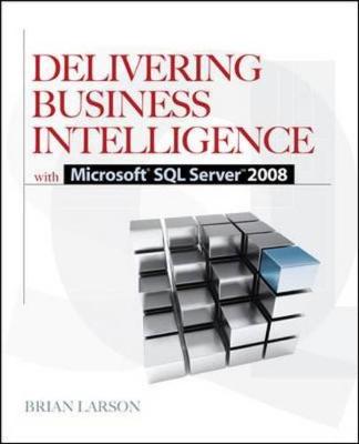 Delivering Business Intelligence with Microsoft SQL Server 2008 - Larson, Brian