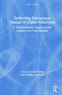 Delivering Educational Change in Higher Education: A Transformative Approach for Leaders and Practitioners