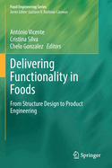 Delivering Functionality in Foods: From Structure Design to Product Engineering