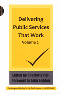 Delivering Public Services That  Work: The Vanguard Method in the Public Sector: Case Studies