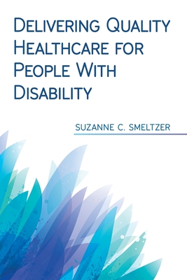 Delivering Quality Healthcare for People With Disability - Smeltzer, Suzanne C