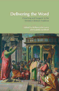 Delivering the Word: Preaching and Exegesis in the Western Christian Tradition