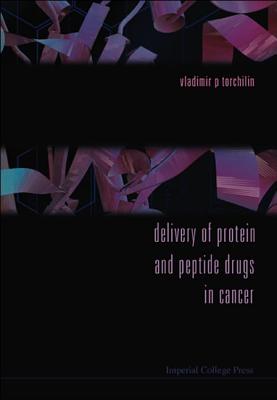 Delivery of Protein and Peptide Drugs in Cancer - Torchilin, Vladimir P (Editor)