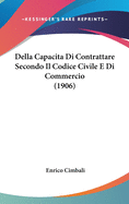 Della Capacita Di Contrattare Secondo Il Codice Civile E Di Commercio (1906)