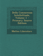 Della Conoscenza Intellettuale, Volume 1