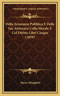 Della Economie Pubblica E Delle Sue Attinenze Colla Morale E Col Diritto Libri Cinque (1859)