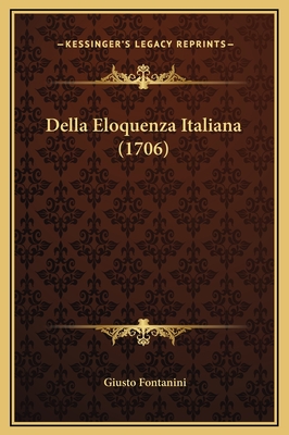 Della Eloquenza Italiana (1706) - Fontanini, Giusto