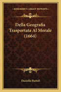 Della Geografia Trasportata Al Morale (1664)