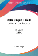 Della Lingua E Della Letteratura Italiana: Discorso (1854)