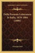 Della Presente Letteratura In Italia, 1878-1884 (1886)