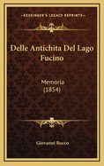Delle Antichita del Lago Fucino: Memoria (1854)