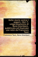 Delle Storie Contra I Pagani, Libri 7; Volgarizzamento Di Bono Giomboni, Pubblicato Ed Illustrato Co