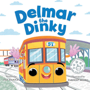 Delmar the Dinky - The Adventures of a Little Trolley: An Inspiring Children's Picture Book and Historical Adventure for Kids Who Love Trains