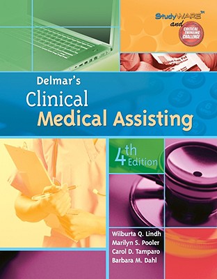 Delmar's Clinical Medical Assisting - Lindh, Wilburta Q, CMA, and Pooler, Marilyn, and Tamparo, Carol D, PhD, CMA-A