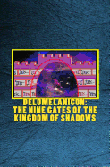 Delomelanicon: The Nine Gates of the Kingdom of Shadows: de Umbrarum Regni Novem Portis - An Anthology