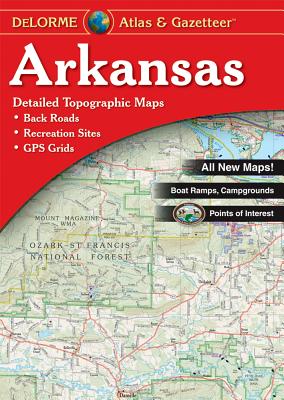 Delorme Arkansas Atlas & Gazetteer - Rand McNally, and DeLorme (Compiled by)
