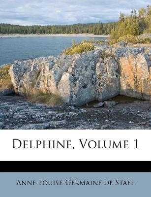 Delphine, Volume 1 - Stael, Anne-Louise-Germaine De