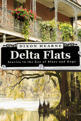 Delta Flats: Stories in the Key of Blues and Hope - Hearne, Dixon
