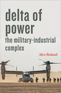Delta of Power: The Military-Industrial Complex