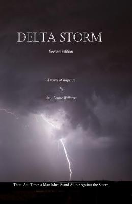 Delta Storm: There Are Times a Man Must Stand Alone Against the Storm - Williams, Amy Louise