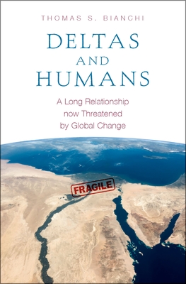 Deltas and Humans: A Long Relationship now Threatened by Global Change - Bianchi, Thomas S.