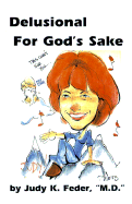 Delusional for God's Sake - Feder, Judy
