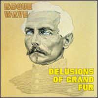 Delusions of Grand Fur - Rogue Wave