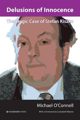 Delusions of Innocence: The Tragic Story of Stefan Kiszko - O'Connell, Michael, and Malone, Campbell (Foreword by)