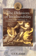 Delusions of Invulnerability: Wisdom and Morality in Ancient Greece, China and Today