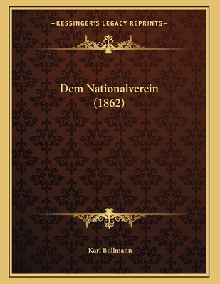 Dem Nationalverein (1862) - Bollmann, Karl